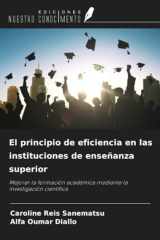 El principio de eficiencia en las instituciones de enseñanza superior: Mejorar la formación académica mediante la investigación científica (Spanish Edition) cover image