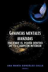 Ganancias Mentales Avanzadas: Enciende el poder dentro de tu campeon interior (Spanish Edition) cover image