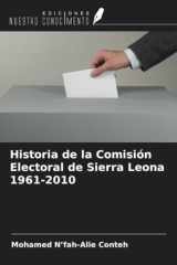 Historia de la Comisión Electoral de Sierra Leona 1961-2010 (Spanish Edition) cover image