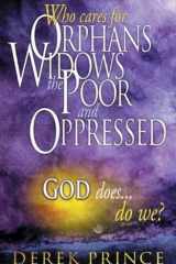 Who Cares for Orphans, Widows, the Poor and Oppressed, God Does... Do We? cover image