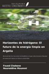Horizontes de hidrógeno: El futuro de la energía limpia en Argelia: Aprovechar los recursos renovables y el gas natural para impulsar la transición hacia un futuro sostenible (Spanish Edition) cover image
