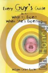 Every Guy's Guide as to What to Expect When She's Expecting cover image