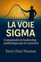 LA VOIE SIGMA: COMPRENDRE LE LEADERSHIP AUTHENTIQUE À TRAVERS LE CARACTÈRE (French Edition) cover image