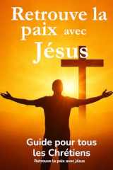 Retrouve la paix avec Jésus: Guide pour tous les chrétiens cover image