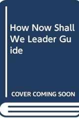 How Now Shall We Leader Guide cover image