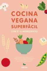 COCINA SUPERFACIL PARA VEGANOS: CON 3 A 6 INGREDIENTES cover image