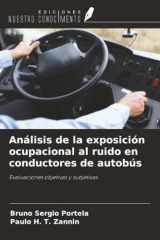 Análisis de la exposición ocupacional al ruido en conductores de autobús: Evaluaciones objetivas y subjetivas (Spanish Edition) cover image