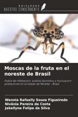 Moscas de la fruta en el noreste de Brasil: Índice de infestación, análisis faunístico y fluctuación poblacional en el estado de Paraíba - Brasil (Spanish Edition) cover image