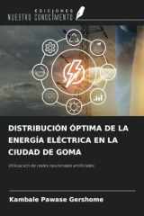 DISTRIBUCIÓN ÓPTIMA DE LA ENERGÍA ELÉCTRICA EN LA CIUDAD DE GOMA: Utilización de redes neuronales artificiales (Spanish Edition) cover image
