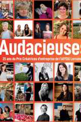 Audacieuses: 25 ans du Prix Créatrices d'entreprise de l'AFFDU Lorraine cover image