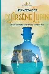 Les voyages d'Arsène Lupin: sur les traces du gentleman-cambrioleur cover image
