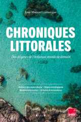 Chroniques littorales: des origines de l'océan au monde de demain: histoire des explorations, enjeux stratégiques, biodiversité marine, science et innovations cover image