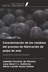 Caracterización de los residuos del proceso de fabricación de pulpa de asaí: Saneamiento ambiental, Efluentes (Spanish Edition) cover image