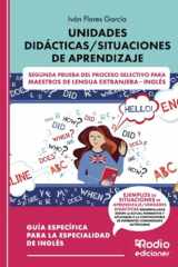 Unidades Didácticas/Situaciones de Aprendizaje. Segunda prueba del proceso selectivo para Maestros de Lengua Extranjera - Inglés (Spanish Edition) cover image