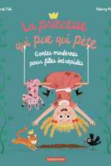 La princesse qui pue qui pète: contes modernes pour filles intrépides cover image