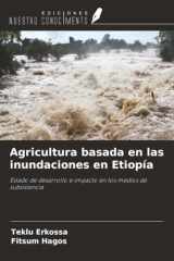 Agricultura basada en las inundaciones en Etiopía: Estado de desarrollo e impacto en los medios de subsistencia (Spanish Edition) cover image