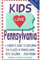Kids Love Pennsylvania A Parent's Guide to Exploring Fun Places in Pennsylvania with Children. . . Year Round! cover image