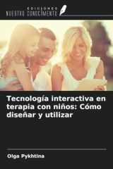 Tecnología interactiva en terapia con niños: Cómo diseñar y utilizar (Spanish Edition) cover image