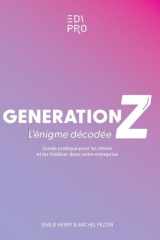 Génération Z: l'énigme décodée : guide pratique pour les attirer et les fidéliser dans votre entreprise cover image