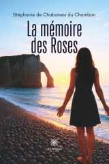 La mémoire des roses: roman cover image