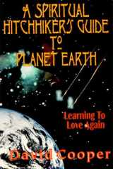 A Spiritual Hitchhiker's Guide to Planet Earth : Learning to Love Again cover image