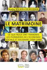 Le Matrimoine: Ce que nous ont transmis les pionnières de l'Economie Sociale et Solidaire (1830-1999). Volumes I et II cover image