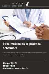 Ética médica en la práctica enfermera: Ética médica en la práctica enfermera Encuesta realizada en los hospitales universitarios de Sfax (Spanish Edition) cover image