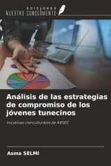 Análisis de las estrategias de compromiso de los jóvenes tunecinos: Iniciativas inerculturales de AIESEC (Spanish Edition) cover image