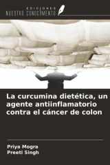 La curcumina dietética, un agente antiinflamatorio contra el cáncer de colon (Spanish Edition) cover image