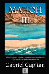 Mahoh III Relatos Cristianos y Leyendas Ancestrales Entre Nativos Canarios en la Conquista de Lanzarote y Fuerteventura cover image