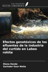 Efectos genotóxicos de los efluentes de la industria del curtido en Labeo rohita (Spanish Edition) cover image