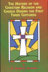 The History of the Christian Religion and Church During the First Three Centuries cover image