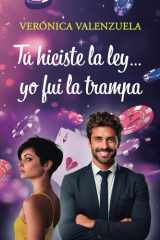 Tú hiciste la ley...yo fui la trampa. 2° Edición cover image