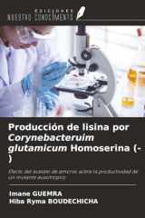 Producción de lisina por Corynebacteruim glutamicum Homoserina (-): Efecto del acetato de amonio sobre la productividad de un mutante auxotrópico (Spanish Edition) cover image