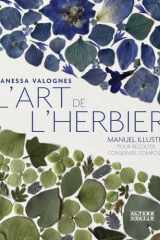 L'art de l'herbier: manuel illustré pour récolter, conserver, composer cover image