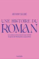 Une histoire du roman: les auteurs et les oeuvres qui ont fait le genre de l'Antiquité à aujourd'hui cover image