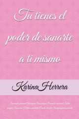 Tu tienes el poder de sanarte a ti mismo: Superación personal Autoayuda Amor propio Bienestar emocional Salud integral Sanación Hábitos ... Transformación personal (Spanish Edition) cover image