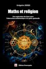 Maths et religion: une exploration des liens entre l'abstraction mathématique et la quête spirituelle cover image