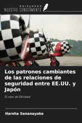 Los patrones cambiantes de las relaciones de seguridad entre EE.UU. y Japón: El caso de Okinawa (Spanish Edition) cover image