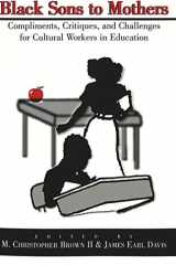 Black sons to mothers: compliments, critiques, and challenges for cultural workers in education cover image