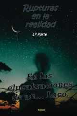 Rupturas en la realidad: En las elucubraciones de un... Loco. (Spanish Edition) cover image