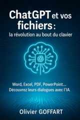Chat GPT et vos fichiers : la révolution au bout du clavier: Word, Excel, PDF, PowerPoint... Découvrez leurs dialogues avec l'IA (French Edition) cover image