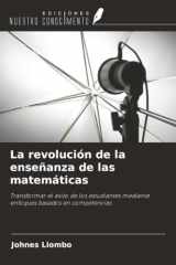 La revolución de la enseñanza de las matemáticas (Spanish Edition) cover image
