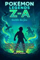 Guide du jeu Pokémon Legends : Z-A: Procédures pas à pas, tactiques de capture, stratégies de combat, secrets d'exploration et conseils d'héritage pour des aventures épiques de dresseurs cover image