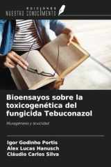Bioensayos sobre la toxicogenética del fungicida Tebuconazol: Mutagénesis y toxicidad (Spanish Edition) cover image