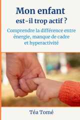 Mon enfant est-il trop actif ?: Comprendre la différence entre énergie, manque de cadre et hyperactivité cover image