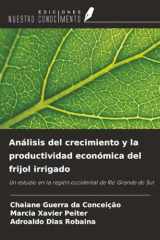 Análisis del crecimiento y la productividad económica del frijol irrigado: Un estudio en la región occidental de Rio Grande do Sul (Spanish Edition) cover image
