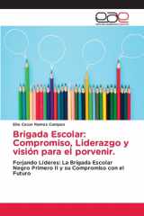 Brigada Escolar: Compromiso, Liderazgo y visión para el porvenir. (Spanish Edition) cover image