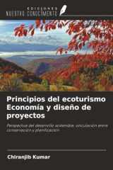Principios del ecoturismo Economía y diseño de proyectos: Perspectiva del desarrollo sostenible, vinculación entre conservación y planificación (Spanish Edition) cover image