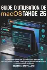 Guide d'utilisation de macOS Tahoe 26: Un manuel simple étape par étape pour maîtriser les fonctionnalités cachées, l'intelligence Apple et les raccourcis avec des conseils pratiques cover image
